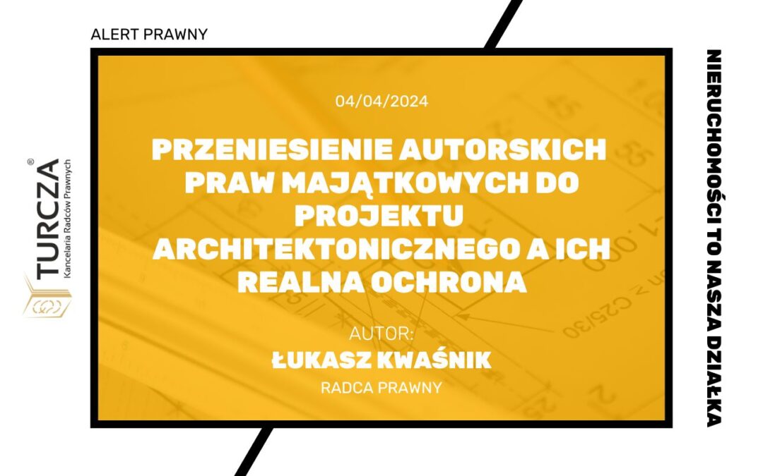 Przeniesienie autorskich praw majątkowych do projektu architektonicznego a ich realna ochrona