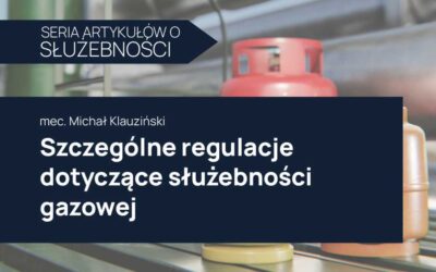 Szczególne regulacje dotyczące służebności gazowej – najważniejsze informacje