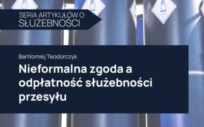 Nieformalna zgoda a odpłatność służebności przesyłu – co to oznacza dla właściciela?