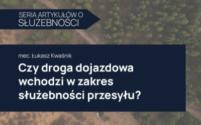 Czy droga dojazdowa wchodzi w zakres służebności przesyłu?