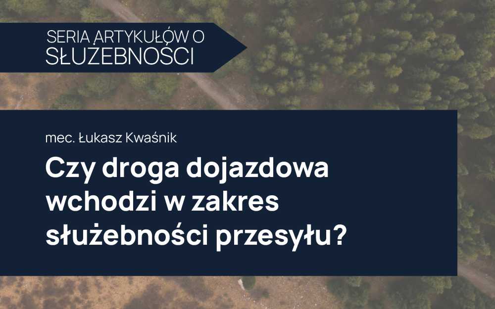 Czy droga dojazdowa wchodzi w zakres służebności przesyłu?