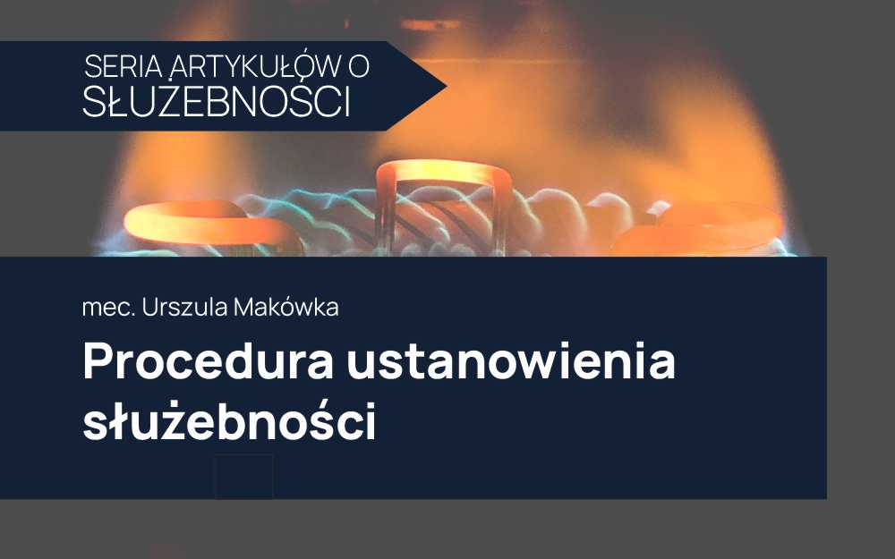 Procedura ustanowienia służebności – najważniejsze informacje