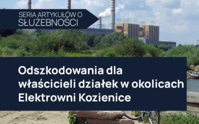 Urządzenia przesyłowe na działce w okolicach Elektrowni Kozienice? Sprawdź, czy należy Ci się wynagrodzenie